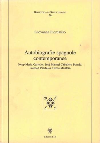 Autobiografie spagnole contemporanee - Giovanna Fiordaliso - Libro Edizioni ETS 2008, Biblioteca di studi ispanici | Libraccio.it
