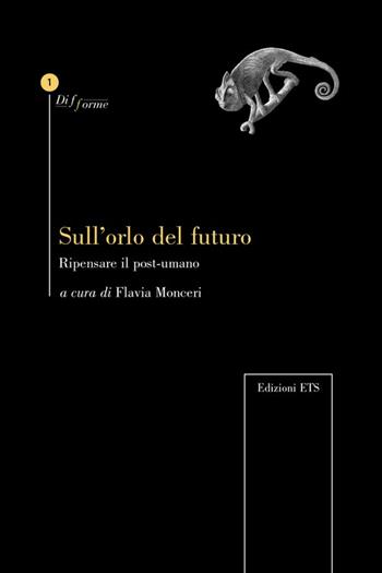 Sull'orlo del futuro. Ripensare il post-umano  - Libro Edizioni ETS 2009, Difforme | Libraccio.it