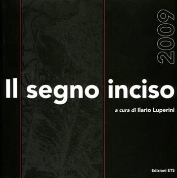 Il segno inciso  - Libro Edizioni ETS 2009 | Libraccio.it