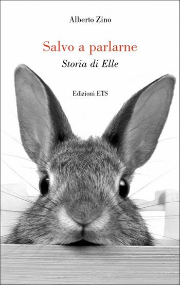 Salvo a parlarne. Storia di Elle - Alberto Zino - Libro Edizioni ETS 2009 | Libraccio.it