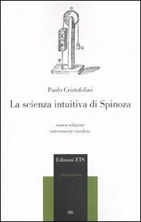 La scienza intuitiva di Spinoza - Paolo Cristofolini - Libro Edizioni ETS 2009, Philosophica | Libraccio.it