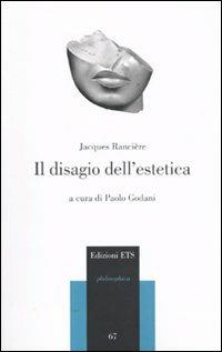 Il disagio dell'estetica - Jacques Rancière - Libro Edizioni ETS 2009, Philosophica | Libraccio.it