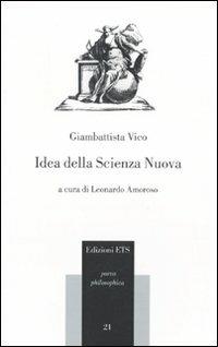 Idea della scienza nuova - Giambattista Vico - Libro Edizioni ETS 2009, Parva Philosophica | Libraccio.it