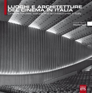 Luoghi e architetture del cinema in Italia. Ediz. italiana e inglese  - Libro Edizioni ETS 2009 | Libraccio.it