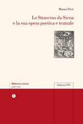 Lo Strascino da Siena e la sua opera poetica e teatrale