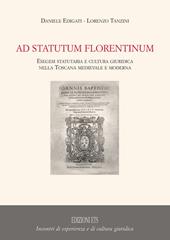 Ad statutum florentium. Esegesi statutaria e cultura giuridica nella Toscana medievale e moderna