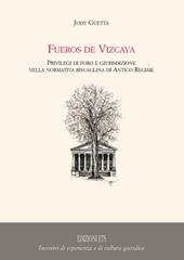 Fueros de Vizcaya. Privilegi di foro e giurisdizione nella normativa biscaglina di antico regime