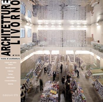 Architetture di Livorno (2009). Vol. 9  - Libro Edizioni ETS 2009 | Libraccio.it