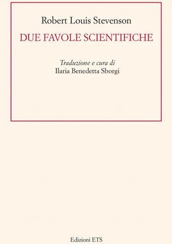 Due favole scientifiche. Ediz. italiana e inglese - Robert Louis Stevenson - Libro Edizioni ETS 2010 | Libraccio.it