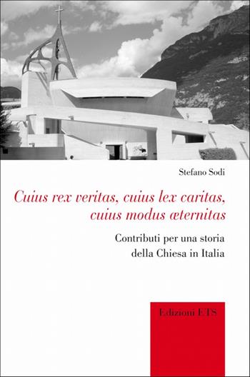 Cuius rex veritas, cuius lex caritas, cuius modus aeternitas. Contributi per una storia della Chiesa in Italia - Stefano Sodi - Libro Edizioni ETS 2010, Vos estis templum Dei vivi. Storia Chiesa | Libraccio.it