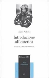 Introduzione all'estetica - Gianni Vattimo - Libro Edizioni ETS 2010, Parva Philosophica | Libraccio.it