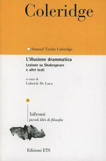 L'illusione drammatica. Lezione su Shakespeare e altri testi - Samuel Taylor Coleridge - Libro Edizioni ETS 2010, Bifronti | Libraccio.it