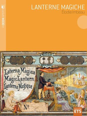 Lanterne magiche. Ediz. illustrata - Élodie Imbeau - Libro Edizioni ETS 2010, A occhi aperti | Libraccio.it