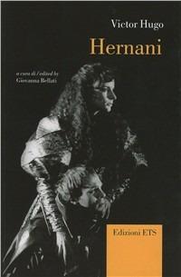 Hernani - Victor Hugo - Libro Edizioni ETS 2010, Canone teatrale europeo | Libraccio.it