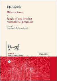 Mito e scienza-Saggio di una dottrina razionale del progresso - Tito Vignoli - Libro Edizioni ETS 2010, Impronte. Figure del pensiero filosofico | Libraccio.it