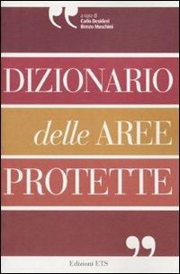 Dizionario delle aree protette  - Libro Edizioni ETS 2010, Le Aree Naturali Protette | Libraccio.it