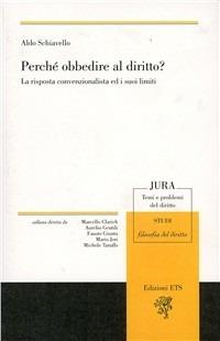 Perché obbedire al diritto? La risposta convenzionalista ed i suoi limiti - Aldo Schiavello - Libro Edizioni ETS 2010, Jura. Temi e problemi del diritto | Libraccio.it