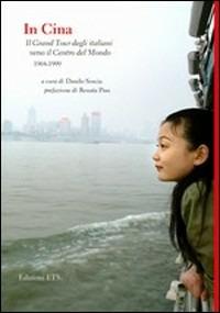 In Cina. Il grand tour degli italiani verso il centro del mondo (1904-1999)  - Libro Edizioni ETS 2010, Obliqui | Libraccio.it