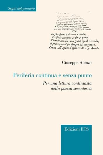 Periferia continua e senza punto. Per una lettura continuista della poesia secentesca - Giuseppe Alonzo - Libro Edizioni ETS 2010, Segni del pensiero | Libraccio.it