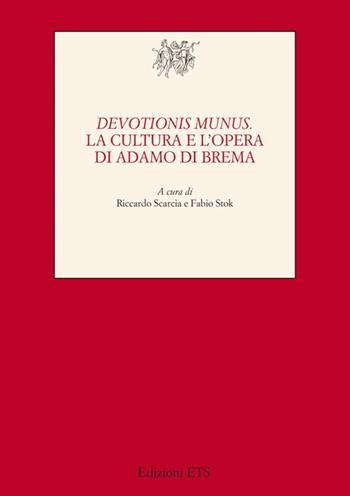 Devotionis munus. La cultura e l'opera di Adamo di Brema  - Libro Edizioni ETS 2010, Testi e studi di cultura classica | Libraccio.it