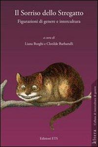 Il sorriso dello stregatto. Figurazioni di genere e intercultura  - Libro Edizioni ETS 2010, Altera | Libraccio.it