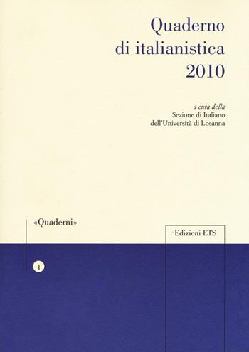 Quaderno di italianistica 2010  - Libro Edizioni ETS 2018, Quaderni della Sezione di Italiano dell'Università di Losanna | Libraccio.it