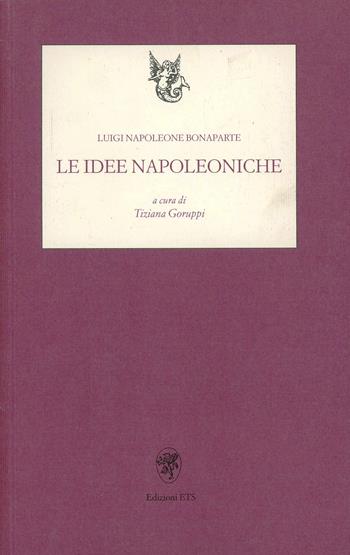 Le idee napoleoniche - Luigi N. Bonaparte - Libro Edizioni ETS 2010, Melusina. Testi a fronte | Libraccio.it