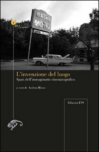 L'invenzione del luogo. Spazio dell'immaginario cinematografico  - Libro Edizioni ETS 2010, Difforme | Libraccio.it