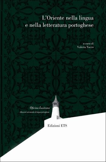 L'Oriente nella lingua e nella letteratura portoghese  - Libro Edizioni ETS 2010, Oficina lusitana | Libraccio.it