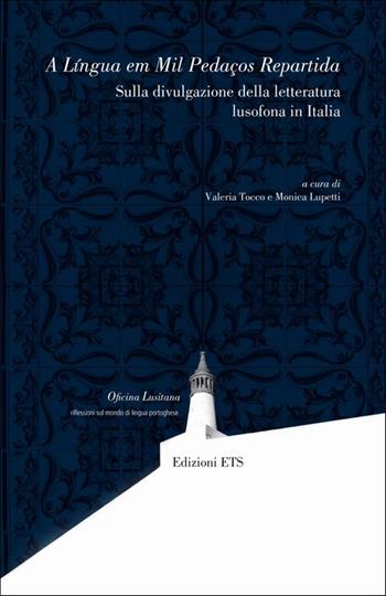 A Lingua em mil pedacos repartida. Sulla divulgazione della letteratura lusofona in Italia  - Libro Edizioni ETS 2010, Oficina lusitana | Libraccio.it