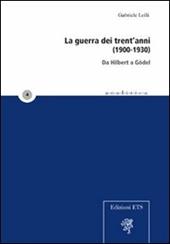 La guerra dei trent'anni (1900-1930). Da Hilbert a Gödel