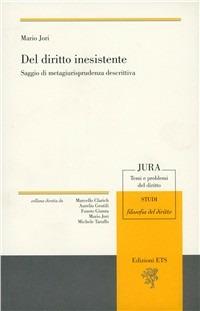 Del diritto inesistente - Mario Jori - Libro Edizioni ETS 2010, Jura. Temi e problemi del diritto | Libraccio.it