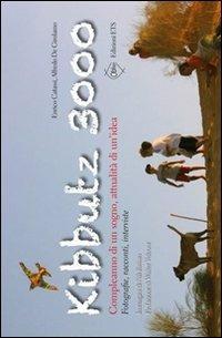 Kibbutz 3000. Compleanno di un sogno, attualità di un'idea. Fotografie, racconti, interviste - Enrico Catassi, Alfredo De Girolamo - Libro Edizioni ETS 2011, Obliqui | Libraccio.it