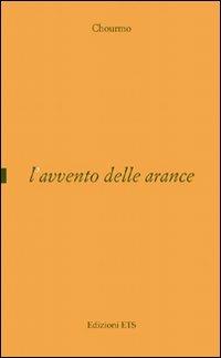 L'avvento delle arance - Chourmo - Libro Edizioni ETS 2010 | Libraccio.it