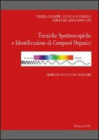 Tecniche spettroscopiche e identificazione di composti organici. Problemi svolti e da svolgere - Cinzia Chiappe, Felicia D'Andrea, Gerardo Abbandonato - Libro Edizioni ETS 2011 | Libraccio.it