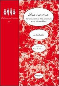 Testi e contesti. Per una didattica della letteratura greca nei nuovi licei - Andrea Taddei - Libro Edizioni ETS 2011, Educare all'antico | Libraccio.it