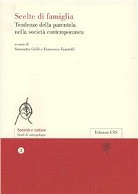 Scelte di famiglia. Tendenze della parentela nella società contemporanea  - Libro Edizioni ETS 2010, Società e culture | Libraccio.it