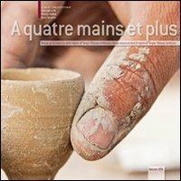 A quatre mains et plus. Design per la ceramica della regione di Tanger-Tétouan in Marocco. Ediz. italiana e francese  - Libro Edizioni ETS 2011, Sentieri saperi progetti | Libraccio.it