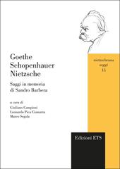 Goethe Schopenhauer Nietzsche. Saggi in memoria di Sandro Barbera