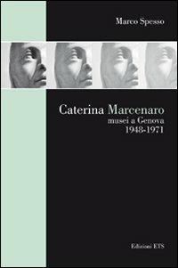 Caterina Marcenaro. Musei a Genova 1948-1971 - Marco Spesso - Libro Edizioni ETS 2011 | Libraccio.it