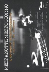 Mezzanottemezzogiorno. Il movimento techno-progressive, i suoi luoghi e i suoi protagonisti  - Libro Edizioni ETS 2011 | Libraccio.it