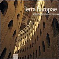 Terra Europae. Earthen Architecture in the European Union. Ediz. illustrata  - Libro Edizioni ETS 2011, Sentieri saperi progetti | Libraccio.it