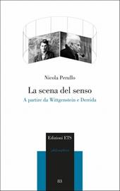 La scena del senso. A partire da Wittgenstein e Derrida