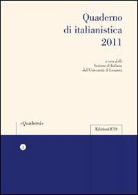 Quaderno di italianistica 2011  - Libro Edizioni ETS 2011, Quaderni della Sezione di Italiano dell'Università di Losanna | Libraccio.it