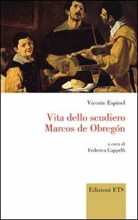 Vita dello scudiero Marcos de Obregon - Espinel Vicente - Libro Edizioni ETS 2011, Bagatelle. Testi iberici in traduzione | Libraccio.it