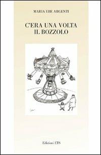 C'era una volta il bozzolo - M. Ebe Argenti - Libro Edizioni ETS 2011, Il portone. Letteraria poesia | Libraccio.it