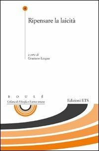 Ripensare la laicità  - Libro Edizioni ETS 2011, Boulè. Collana filosofia e scienze umane | Libraccio.it