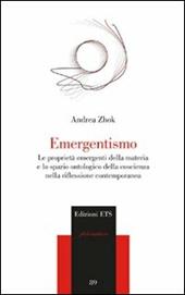 Emergentismo. Le proprietà emergenti della materia e lo spazio ontologico della coscienza nella riflessione contemporanea