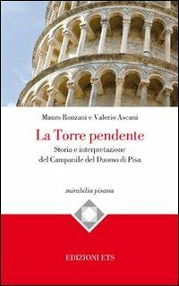 La torre pendente. Storia e interpretazione del campanile del Duomo di Pisa - Mauro Ronzani, Valerio Ascani - Libro Edizioni ETS 2011, Mirabilia pisana | Libraccio.it