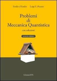 Problemi di meccanica quantistica con soluzioni - Emilio D'Emilio, Luigi E. Picasso - Libro Edizioni ETS 2011 | Libraccio.it